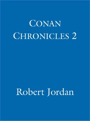 [Robert Jordan's Conan Novels #4-6 omnibus 01] • Conan Chronicles 2